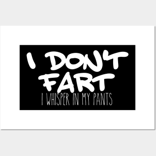 I Don't Fart. I Whisper In My Pants Posters and Art